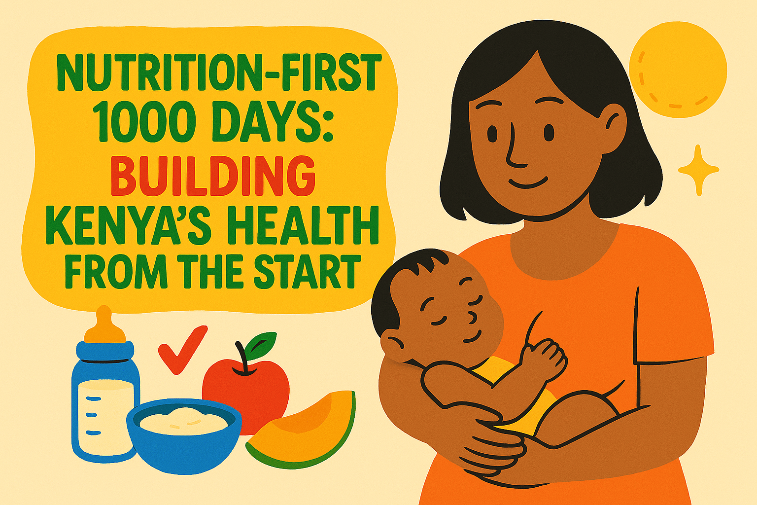 Illustration promoting 'Nutrition-First 1000 Days' initiative, featuring a mother holding a baby, healthy foods like fruits and cereals, and the message about building Kenya's health from the start.